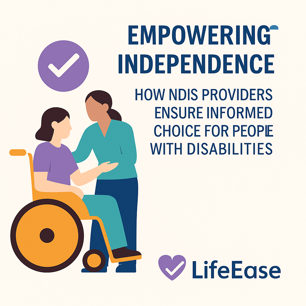 Empowering independence with NDIS providers ensuring informed choice for people with disabilities - LifeEase